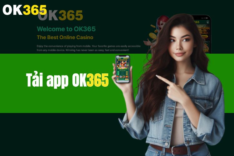 Hướng dẫn các thao tác thực hiện tải app OK365 chi tiết