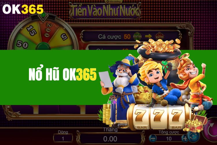 Săn thưởng Jackpot cực khủng cùng nổ hũ OK365 ngay hôm nay